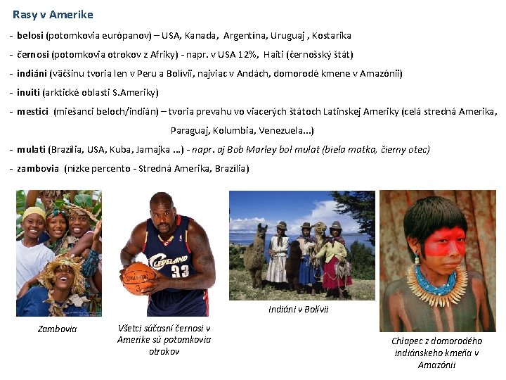 Rasy v Amerike - belosi (potomkovia európanov) – USA, Kanada, Argentína, Uruguaj , Kostarika