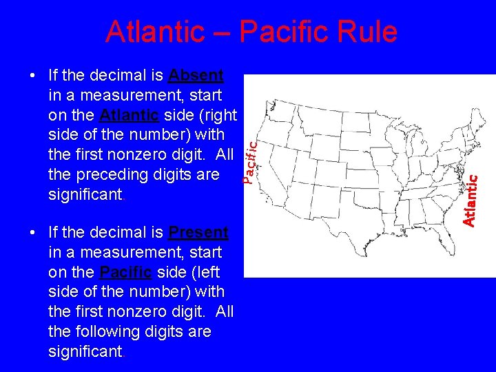  • If the decimal is Present in a measurement, start on the Pacific