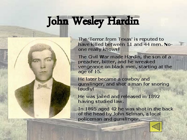 John Wesley Hardin The ‘Terror from Texas’ is reputed to have killed between 11