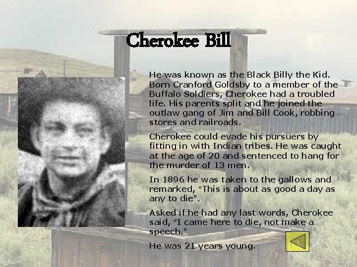 Cherokee Bill He was known as the Black Billy the Kid. Born Cranford Goldsby