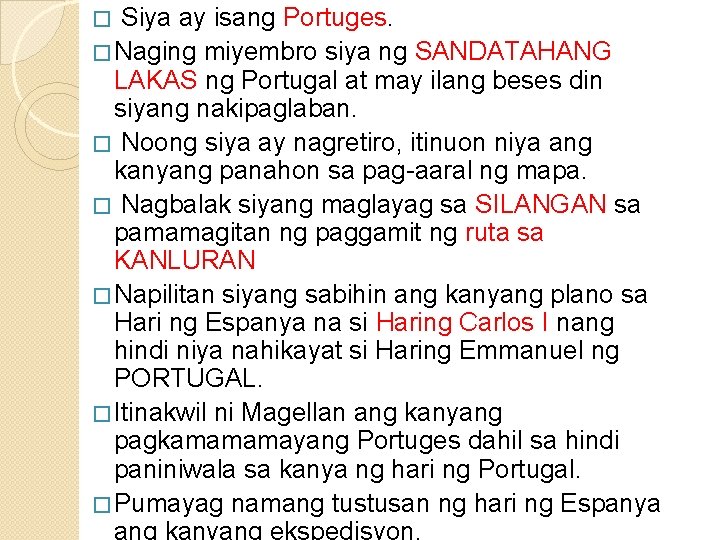 Siya ay isang Portuges. � Naging miyembro siya ng SANDATAHANG LAKAS ng Portugal at