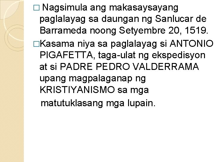 � Nagsimula ang makasaysayang paglalayag sa daungan ng Sanlucar de Barrameda noong Setyembre 20,