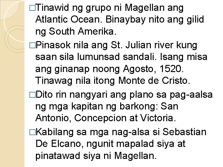 �Tinawid ng grupo ni Magellan ang Atlantic Ocean. Binaybay nito ang gilid ng South
