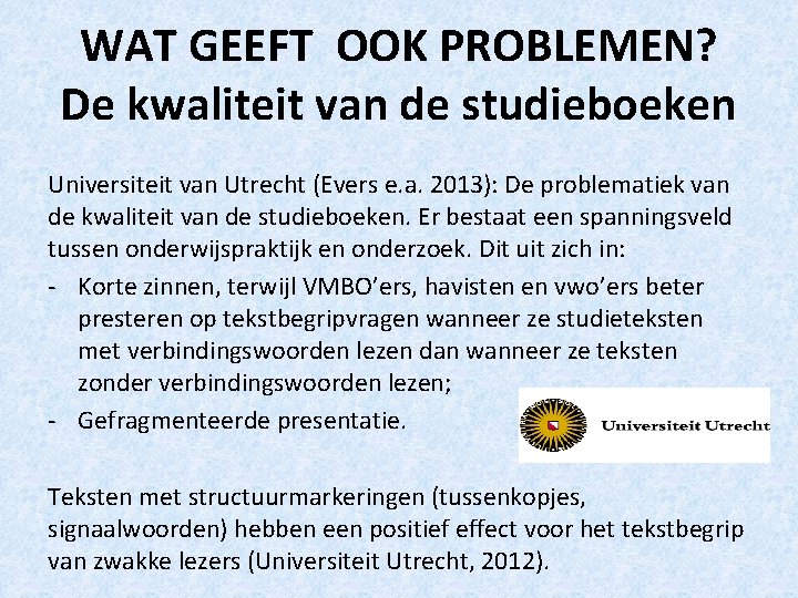 WAT GEEFT OOK PROBLEMEN? De kwaliteit van de studieboeken Universiteit van Utrecht (Evers e.