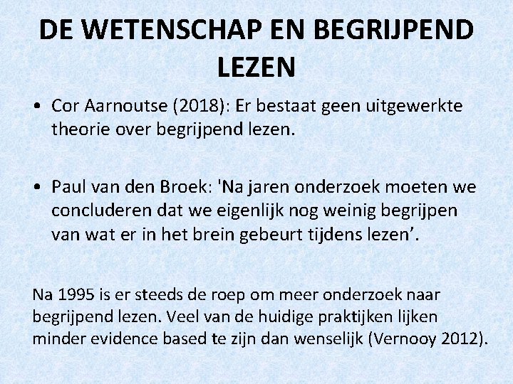 DE WETENSCHAP EN BEGRIJPEND LEZEN • Cor Aarnoutse (2018): Er bestaat geen uitgewerkte theorie