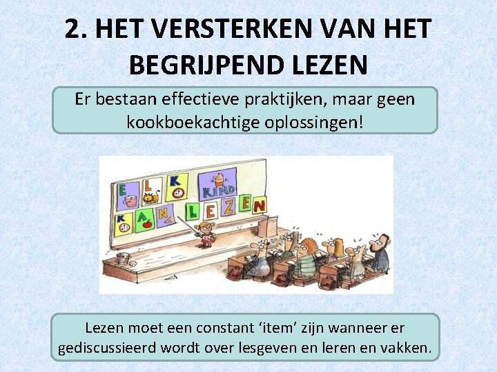 2. HET VERSTERKEN VAN HET BEGRIJPEND LEZEN Er bestaan effectieve praktijken, maar geen kookboekachtige