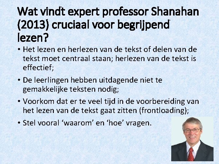 Wat vindt expert professor Shanahan (2013) cruciaal voor begrijpend lezen? • Het lezen en