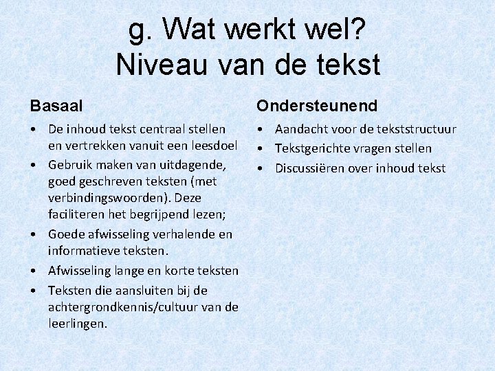 g. Wat werkt wel? Niveau van de tekst Basaal Ondersteunend • De inhoud tekst