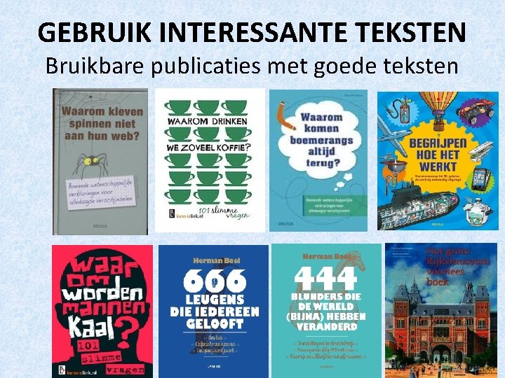 GEBRUIK INTERESSANTE TEKSTEN Bruikbare publicaties met goede teksten 