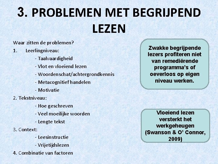 3. PROBLEMEN MET BEGRIJPEND LEZEN Waar zitten de problemen? 1. Leerlingniveau: - Taalvaardigheid -