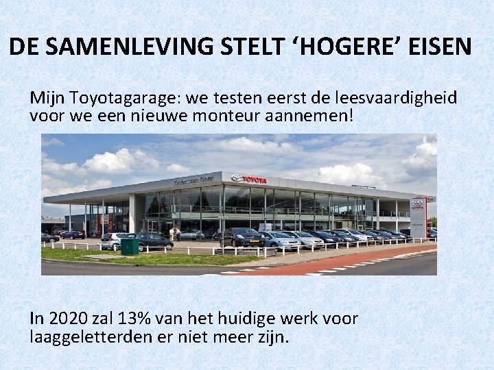 DE SAMENLEVING STELT ‘HOGERE’ EISEN Mijn Toyotagarage: we testen eerst de leesvaardigheid voor we