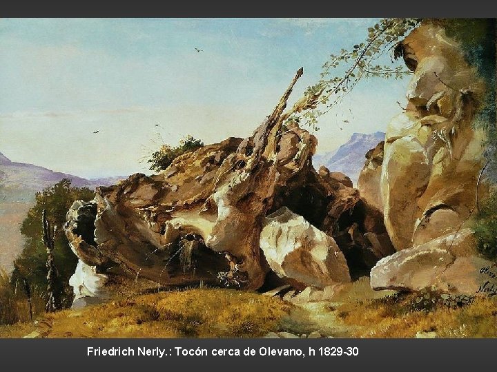 Friedrich Nerly. : Tocón cerca de Olevano, h 1829 -30 