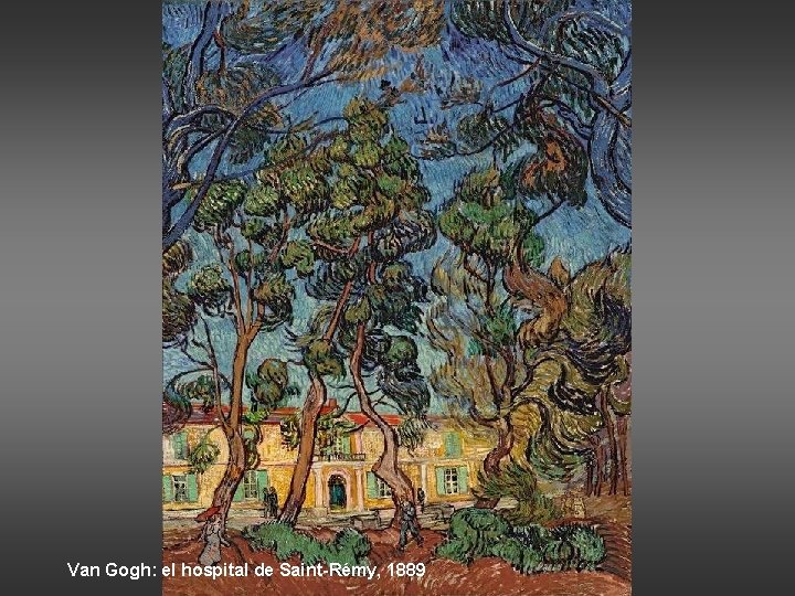 Van Gogh: el hospital de Saint-Rémy, 1889 