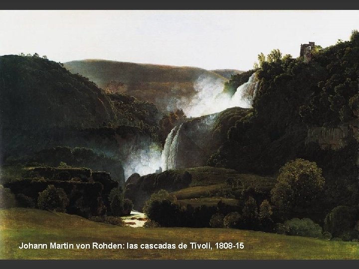 Johann Martin von Rohden: las cascadas de Tívoli, 1808 -15 