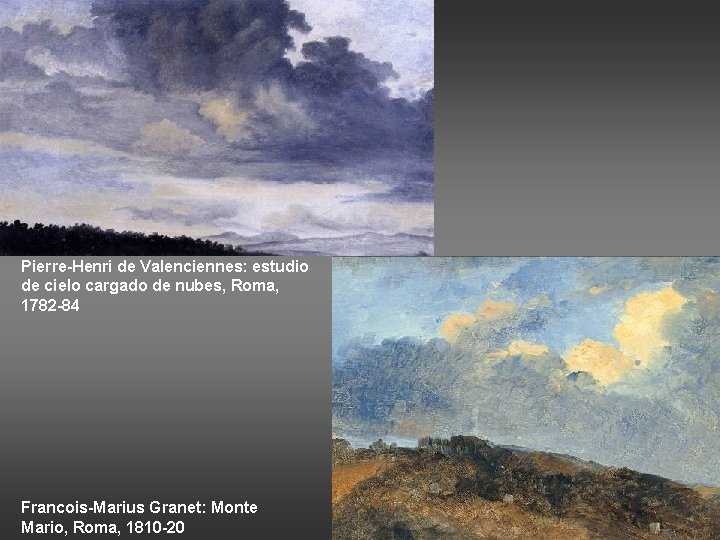 Pierre-Henri de Valenciennes: estudio de cielo cargado de nubes, Roma, 1782 -84 Francois-Marius Granet: