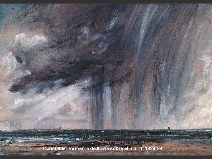 Constable: tormenta de lluvia sobre el mar, h 1824 -28 