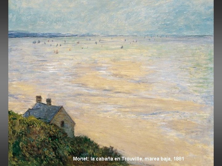 Monet: la cabaña en Trouville, marea baja, 1881 