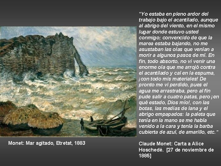 Monet: Mar agitado, Etretat, 1883 “Yo estaba en pleno ardor del trabajo el acantilado,