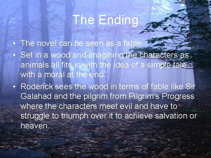 The Ending • The novel can be seen as a fable • Set in