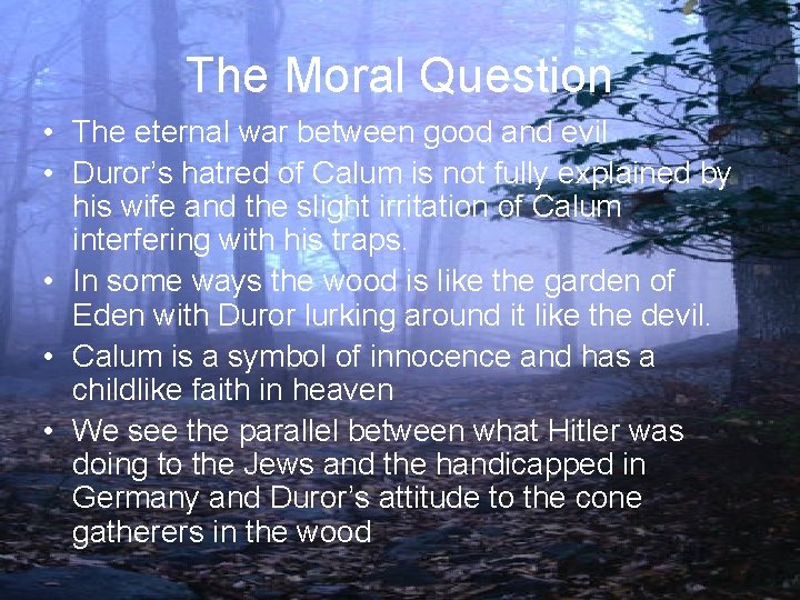 The Moral Question • The eternal war between good and evil • Duror’s hatred