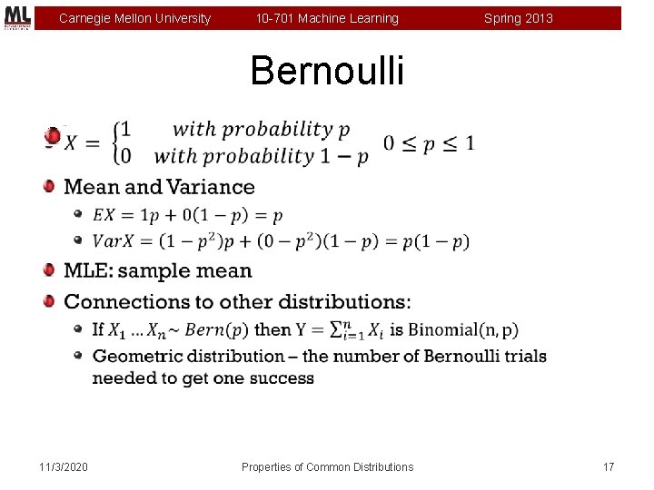 Carnegie Mellon University 10 -701 Machine Learning Spring 2013 Bernoulli 11/3/2020 Properties of Common