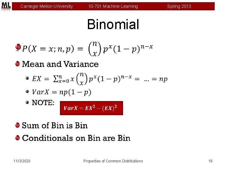 Carnegie Mellon University 10 -701 Machine Learning Spring 2013 Binomial 11/3/2020 Properties of Common