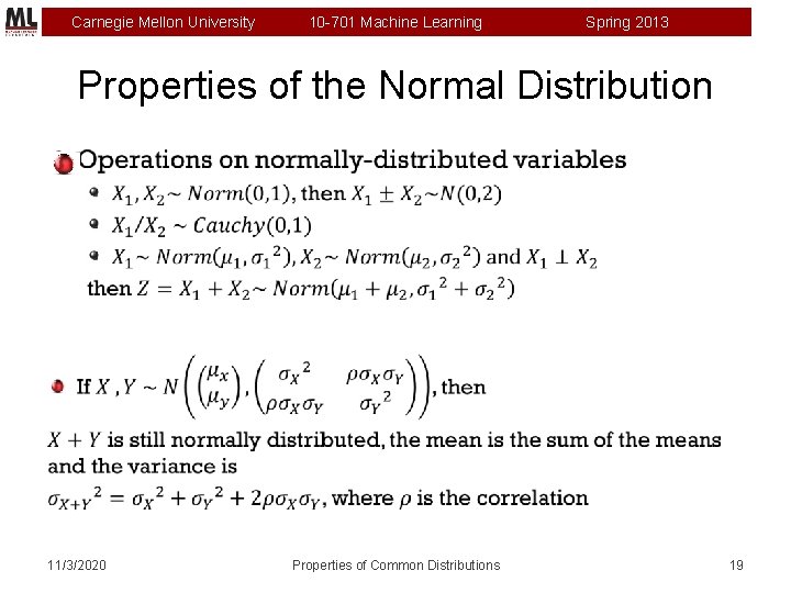 Carnegie Mellon University 10 -701 Machine Learning Spring 2013 Properties of the Normal Distribution