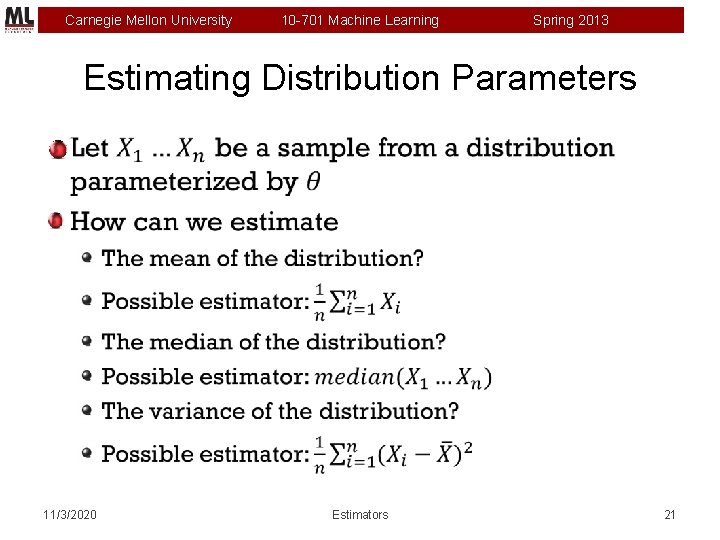 Carnegie Mellon University 10 -701 Machine Learning Spring 2013 Estimating Distribution Parameters 11/3/2020 Estimators