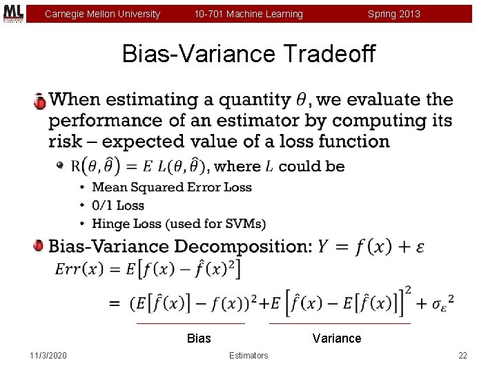 Carnegie Mellon University 10 -701 Machine Learning Spring 2013 Bias-Variance Tradeoff Bias 11/3/2020 Variance