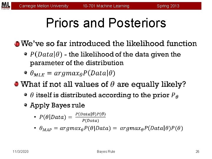 Carnegie Mellon University 10 -701 Machine Learning Spring 2013 Priors and Posteriors 11/3/2020 Bayes