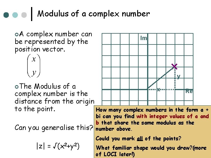 Modulus of a complex number ¢A complex number can be represented by the position