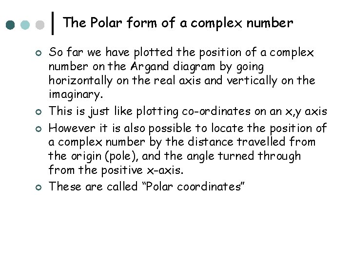 The Polar form of a complex number ¢ ¢ So far we have plotted
