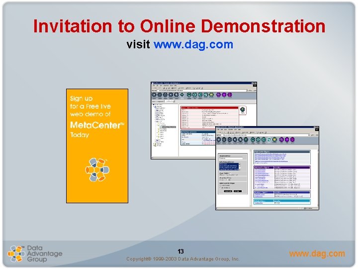 Invitation to Online Demonstration visit www. dag. com 13 Copyright 1999 -2003 Data Advantage