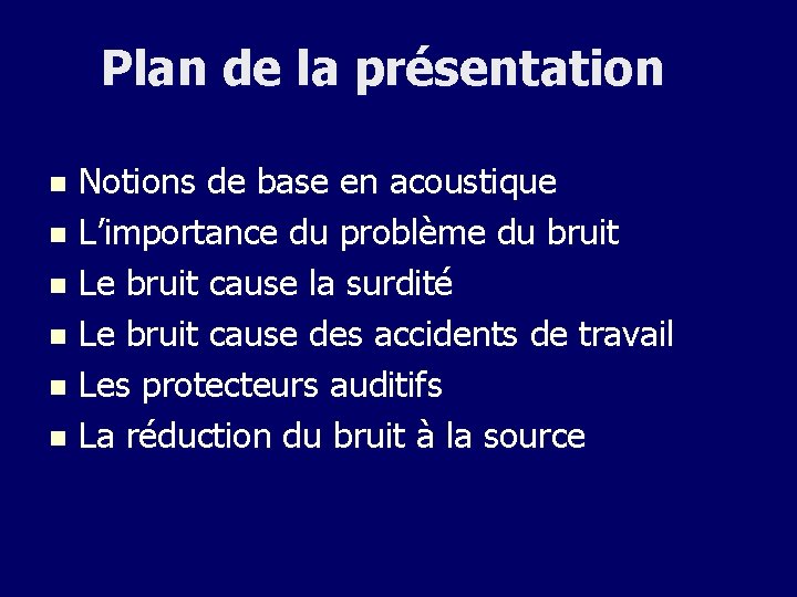 Plan de la présentation Notions de base en acoustique n L’importance du problème du