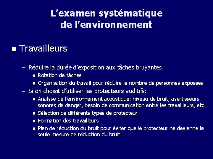 L’examen systématique de l’environnement n Travailleurs – Réduire la durée d’exposition aux tâches bruyantes