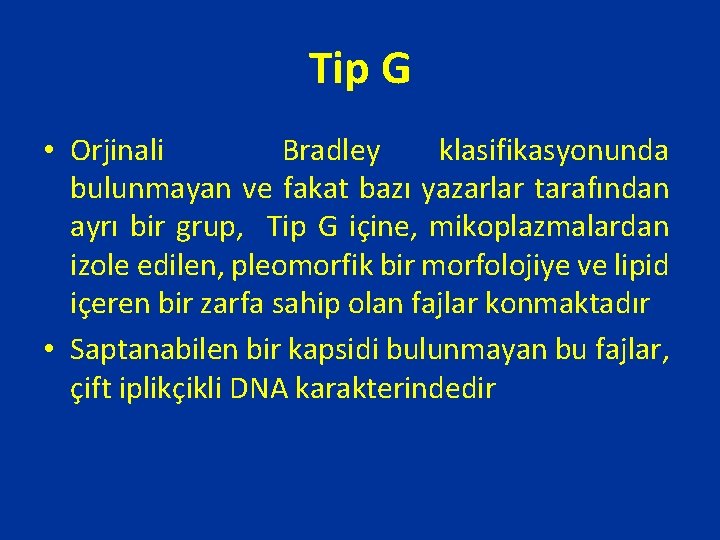 Tip G • Orjinali Bradley klasifikasyonunda bulunmayan ve fakat bazı yazarlar tarafından ayrı bir