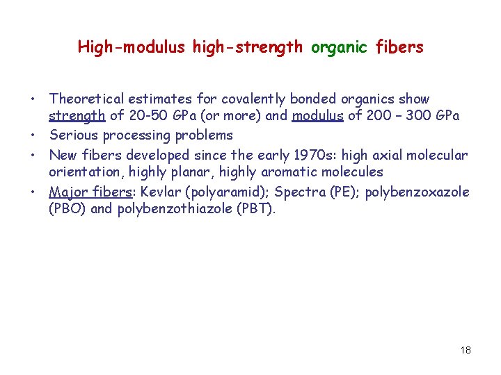 High-modulus high-strength organic fibers • Theoretical estimates for covalently bonded organics show strength of