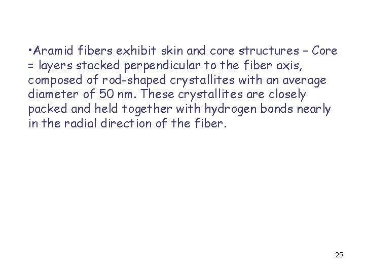 • Aramid fibers exhibit skin and core structures – Core = layers stacked