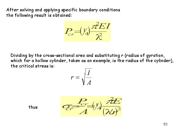 After solving and applying specific boundary conditions the following result is obtained: Dividing by