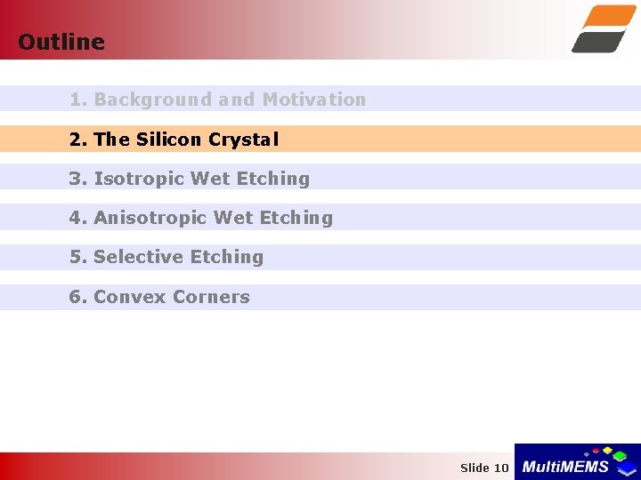 Outline 1. Background and Motivation 2. The Silicon Crystal 3. Isotropic Wet Etching 4.