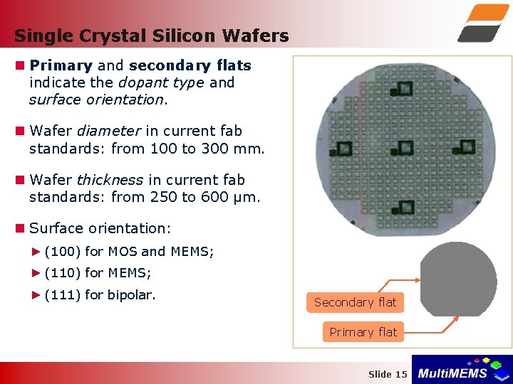 Single Crystal Silicon Wafers Primary and secondary flats indicate the dopant type and surface