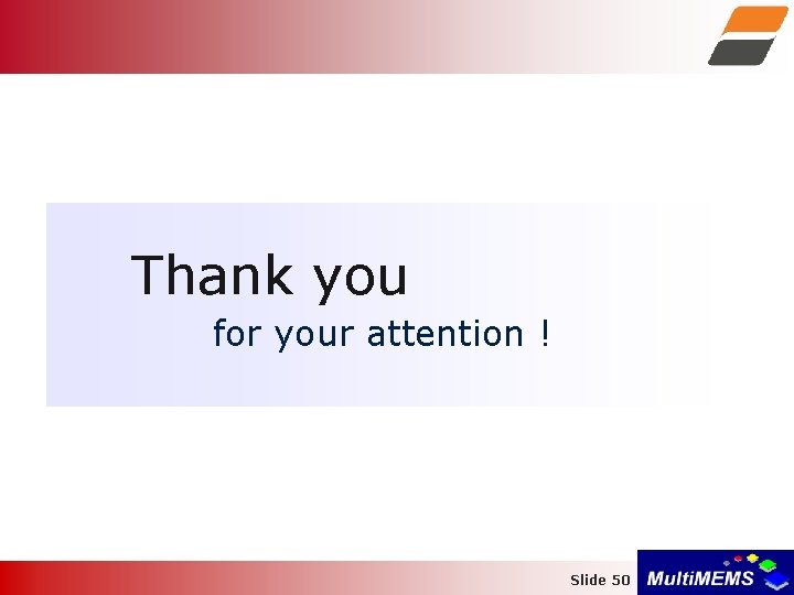 Thank you for your attention ! Slide 50 