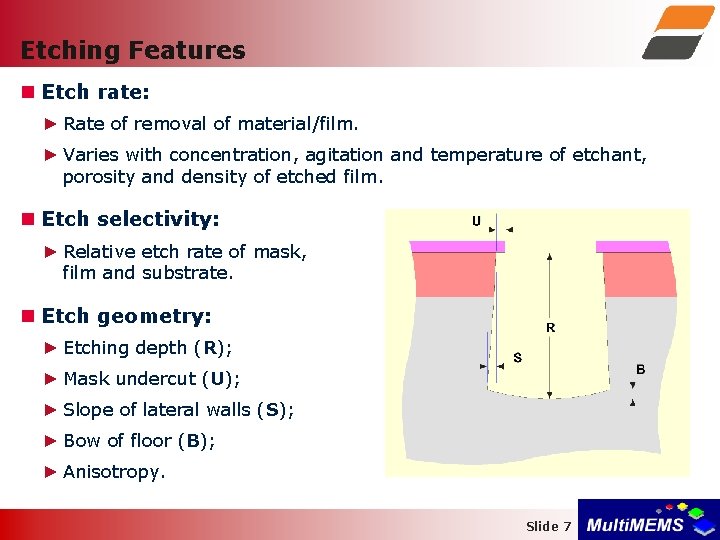 Etching Features Etch rate: ► Rate of removal of material/film. ► Varies with concentration,