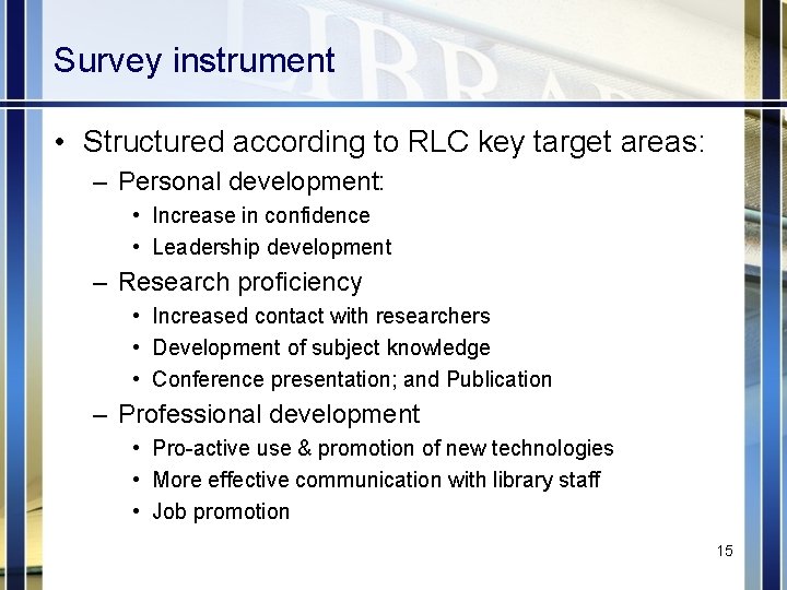 Survey instrument • Structured according to RLC key target areas: – Personal development: •