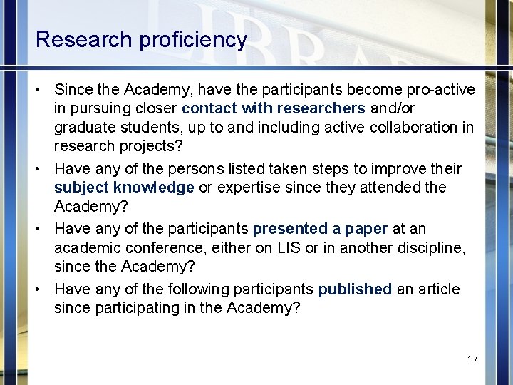 Research proficiency • Since the Academy, have the participants become pro-active in pursuing closer