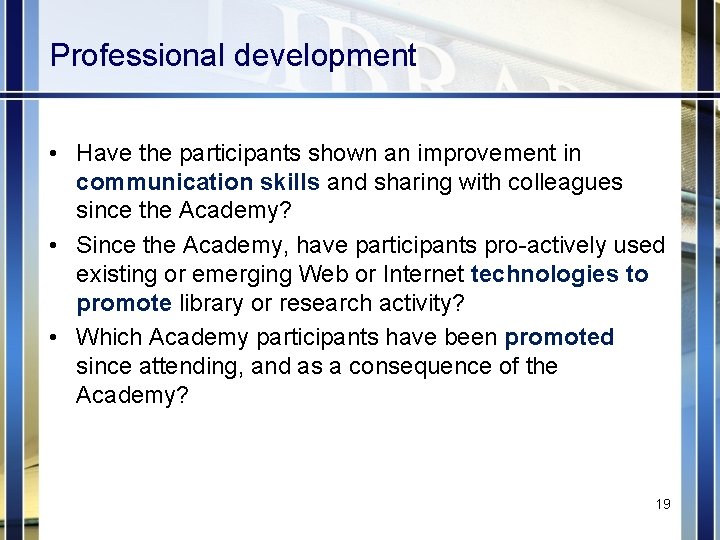 Professional development • Have the participants shown an improvement in communication skills and sharing