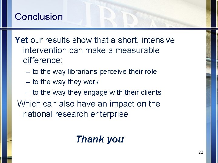 Conclusion Yet our results show that a short, intensive intervention can make a measurable