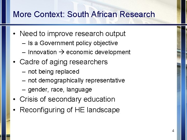 More Context: South African Research • Need to improve research output – Is a