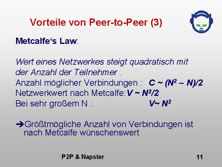 Vorteile von Peer-to-Peer (3) Metcalfe‘s Law: Wert eines Netzwerkes steigt quadratisch mit der Anzahl