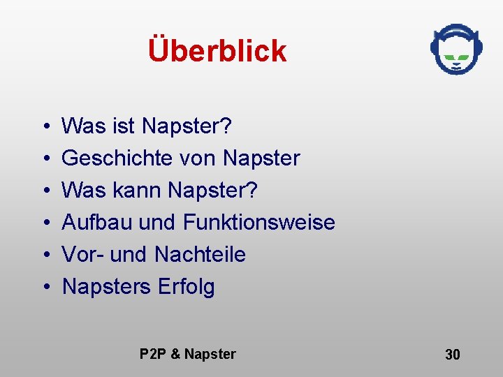 Überblick • • • Was ist Napster? Geschichte von Napster Was kann Napster? Aufbau